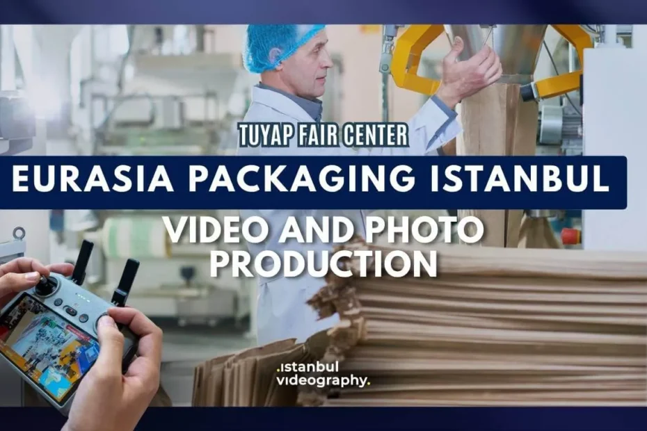 Eurasia Packaging Istanbul Fair video and photo service