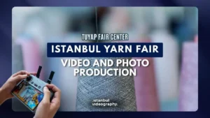 Istanbul Yarn Fair video and photo service